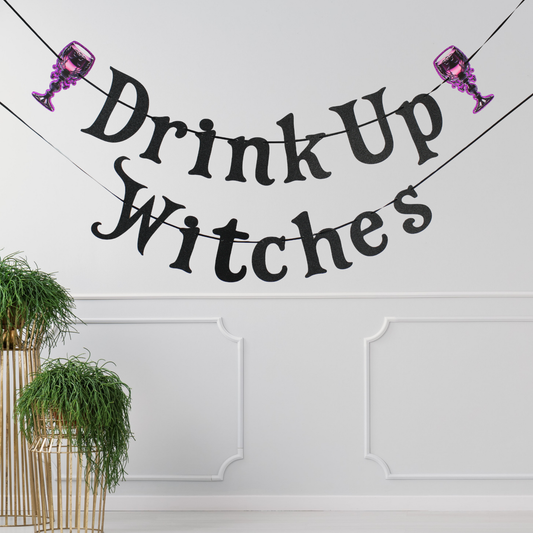 Drink Up Witches - Gothic Bride - Witch Party - Halloween Decor